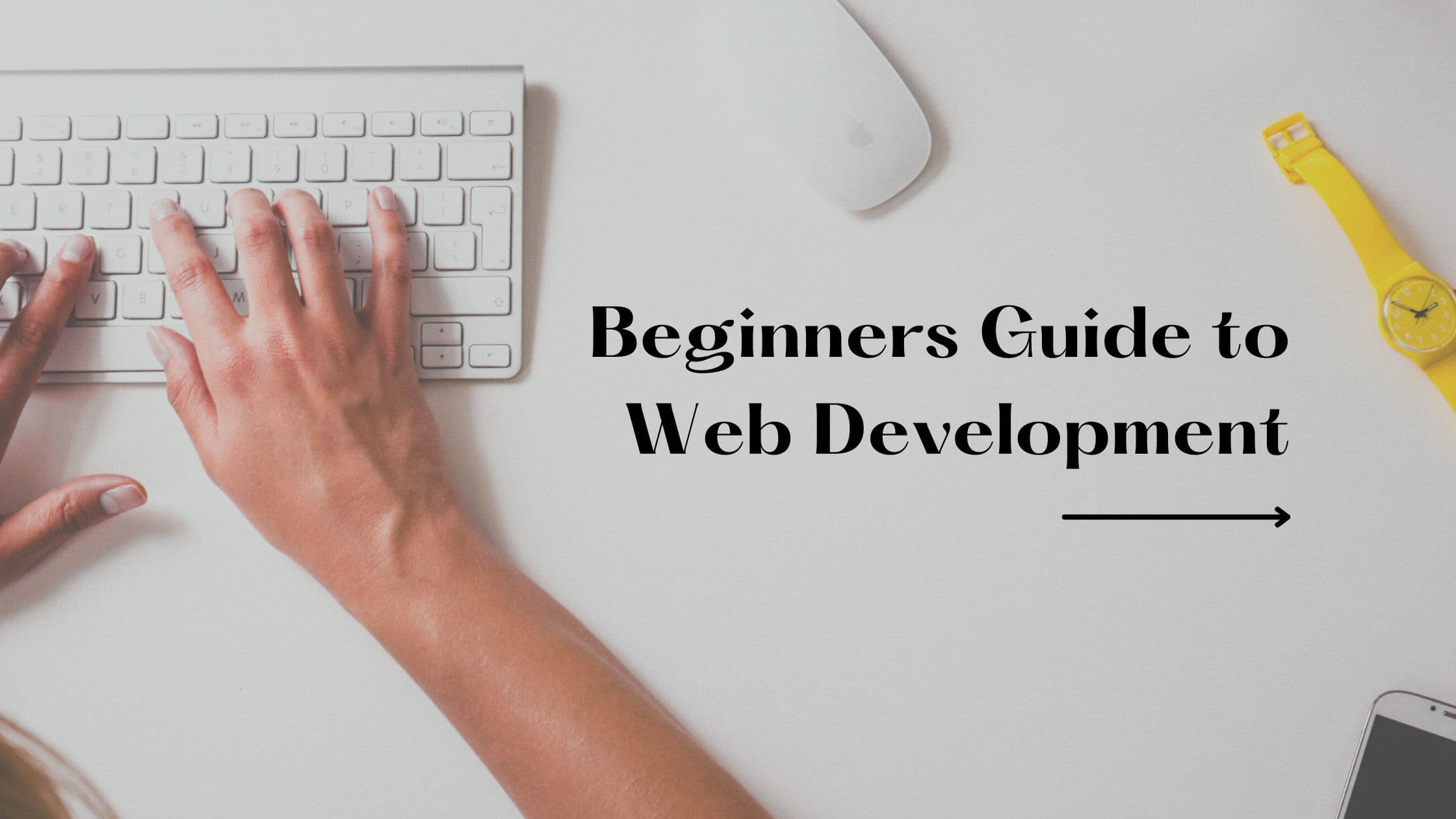 The Complete Guide to Web Development for Beginners in 2022